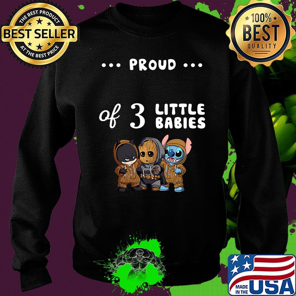 Proud of 3 little babies batman baby groot and stitch s Sweater Proud of 3 little babies batman baby groot and stitch s Sweater