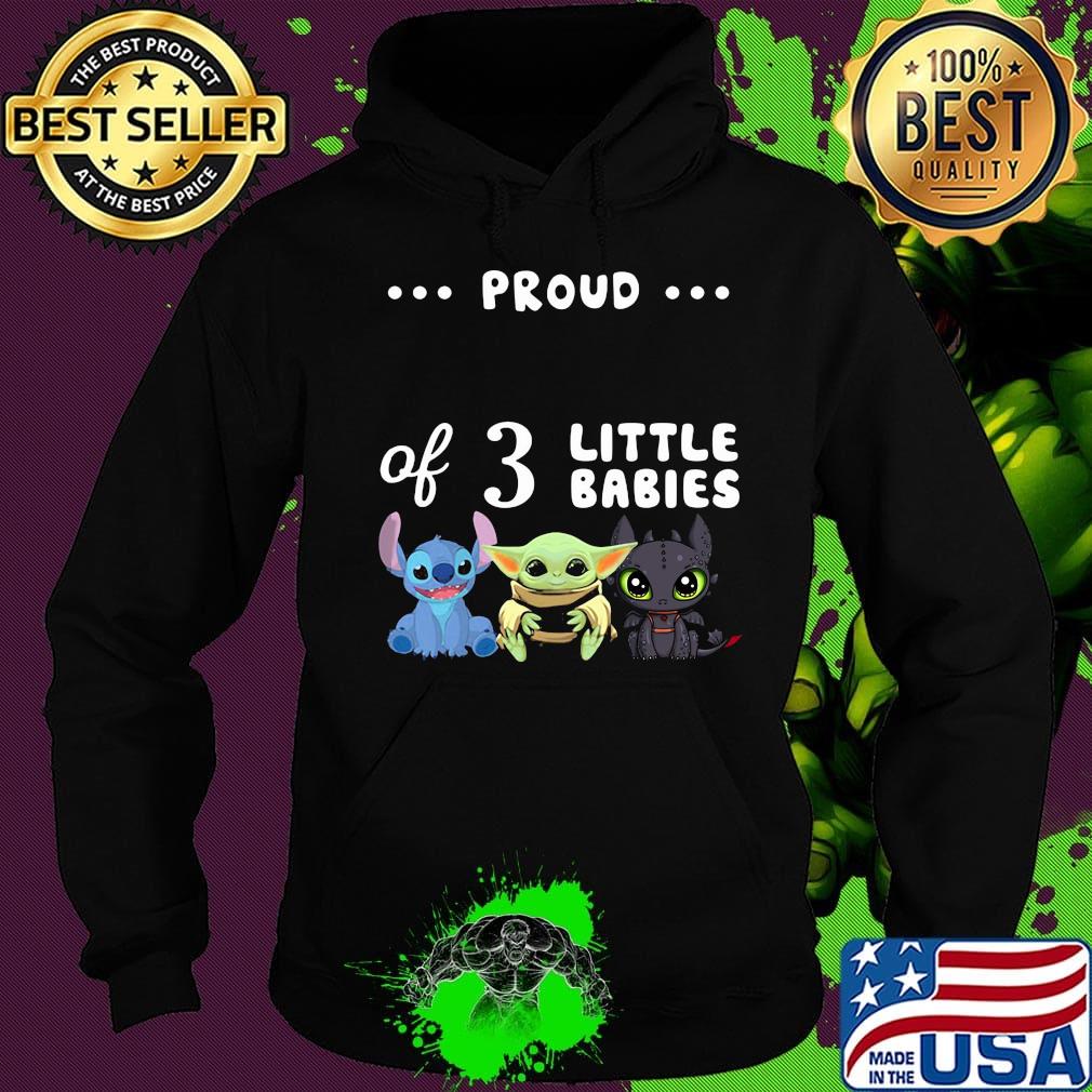 Proud of 3 little babies stitch baby yoda and toothless s Hoodie Proud of 3 little babies stitch baby yoda and toothless s Hoodie