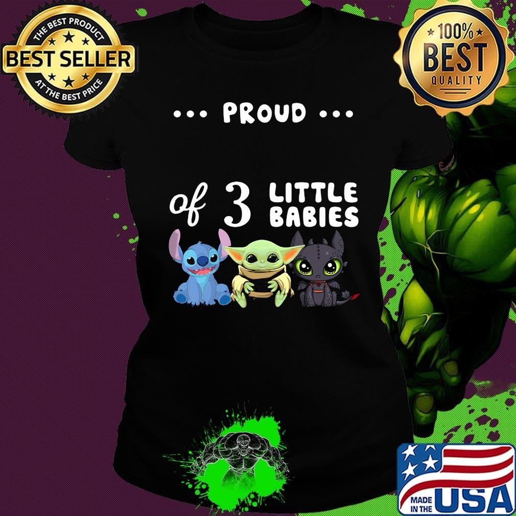 Proud of 3 little babies stitch baby yoda and toothless s Ladies tee Proud of 3 little babies stitch baby yoda and toothless s Ladies tee