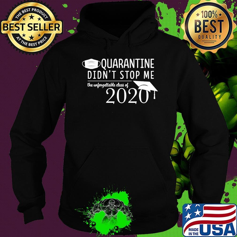 Quarantine didn't stop me Class of 2020 Pandemic Humor s Hoodie Quarantine didn't stop me Class of 2020 Pandemic Humor s Hoodie