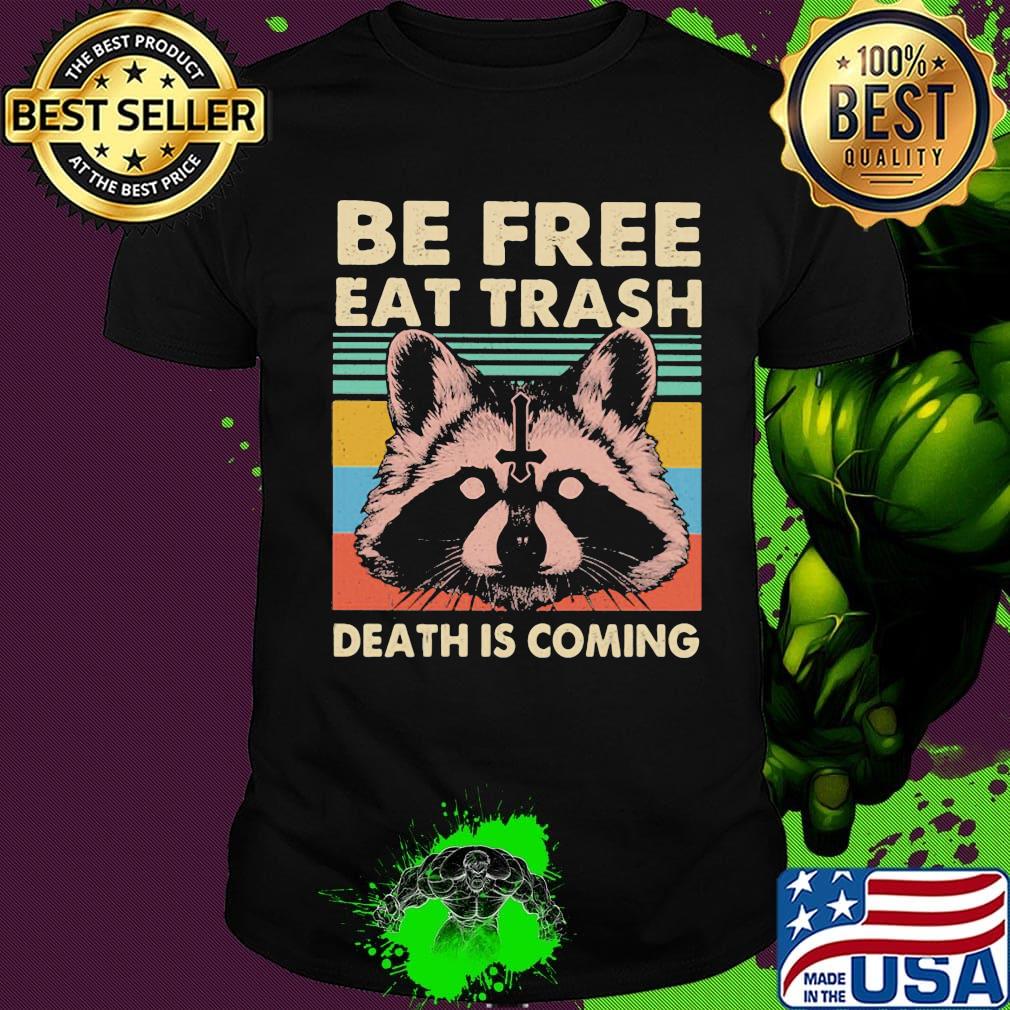 Raccoon be free eat trash death is coming vintage retro shirt
