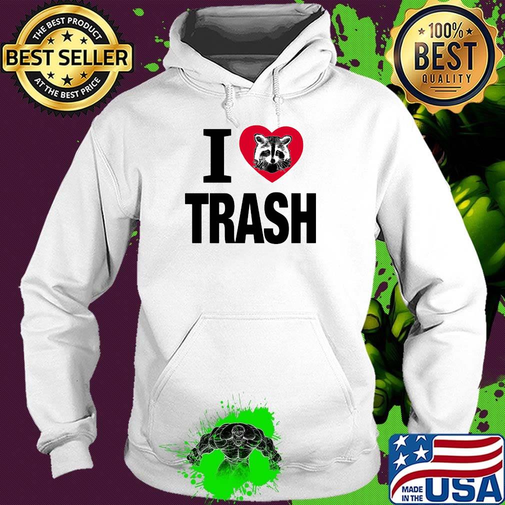 Raccoon i love trash heart s Hoodie Raccoon i love trash heart s Hoodie