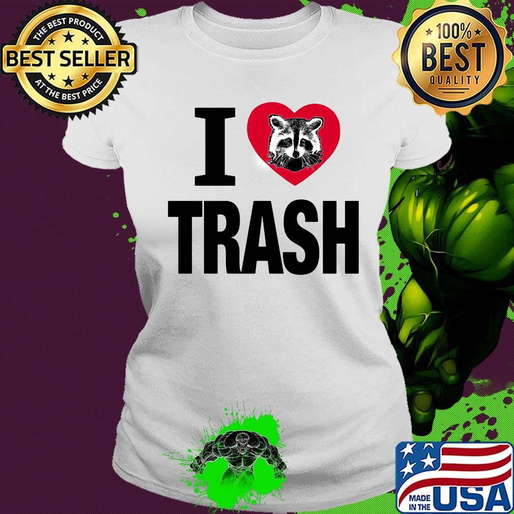 Raccoon i love trash heart s Ladies tee Raccoon i love trash heart s Ladies tee