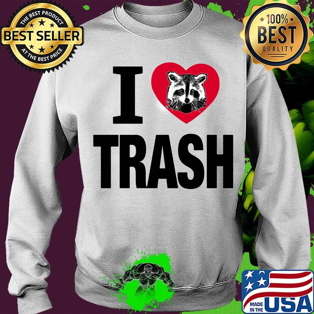 Raccoon i love trash heart s Sweater Raccoon i love trash heart s Sweater