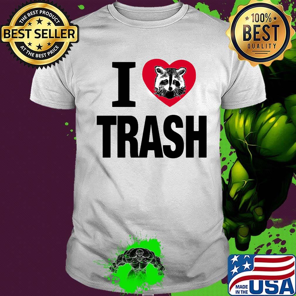 Raccoon i love trash heart shirt Raccoon i love trash heart shirt
