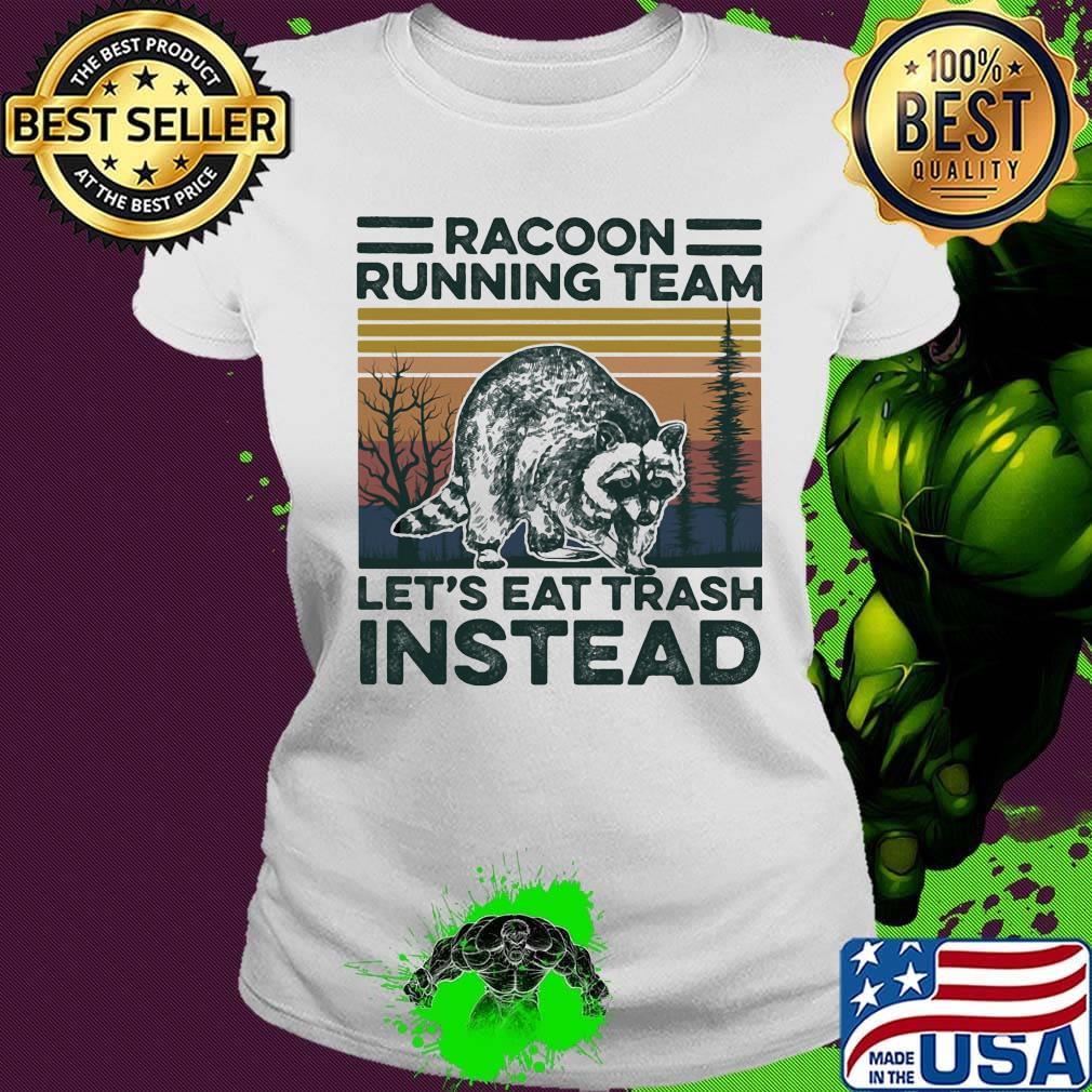 Raccoon racoon running team let's eat trash instead vintage retro s Ladies tee Raccoon racoon running team let's eat trash instead vintage retro s Ladies tee