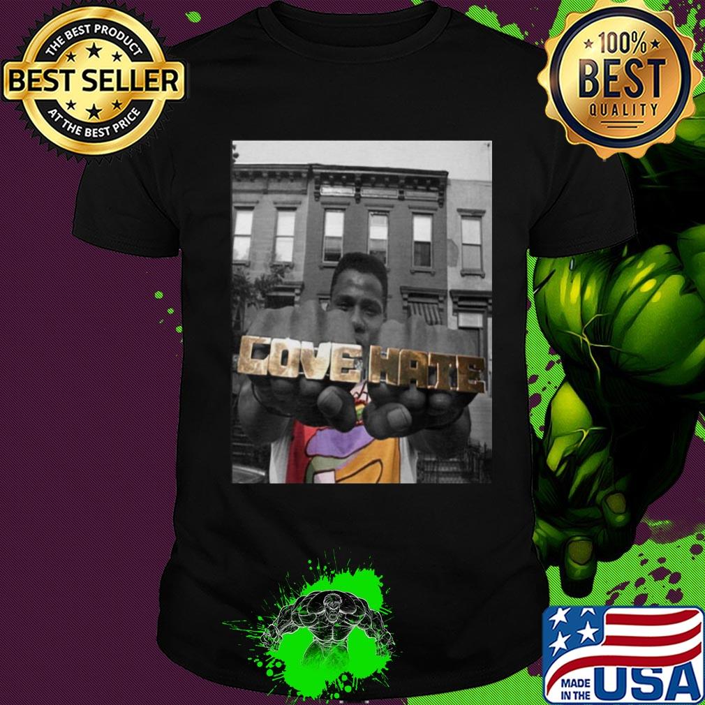Radio raheem love & hate shirt