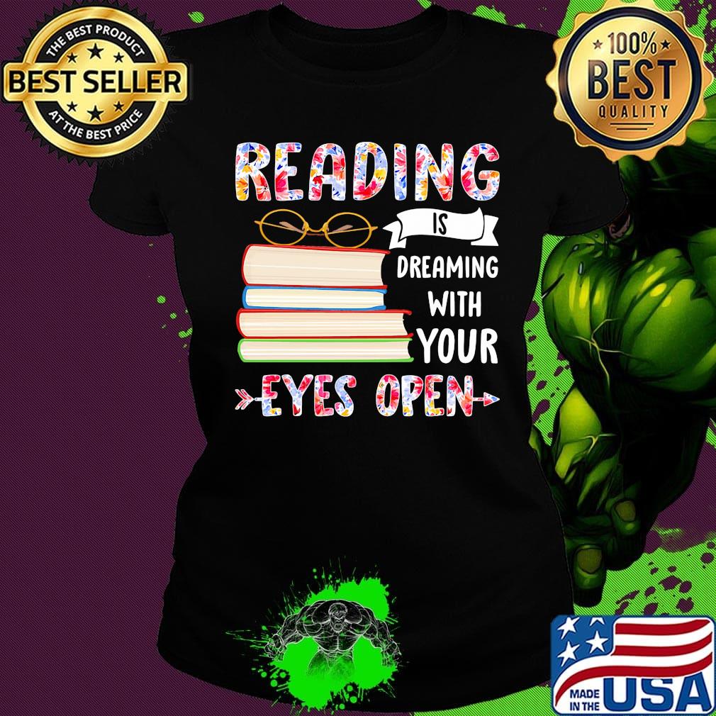 Reading Is Dreaming With Your Eyes Open Book Glasses Shirt Ladies tee Reading Is Dreaming With Your Eyes Open Book Glasses Shirt Ladies tee