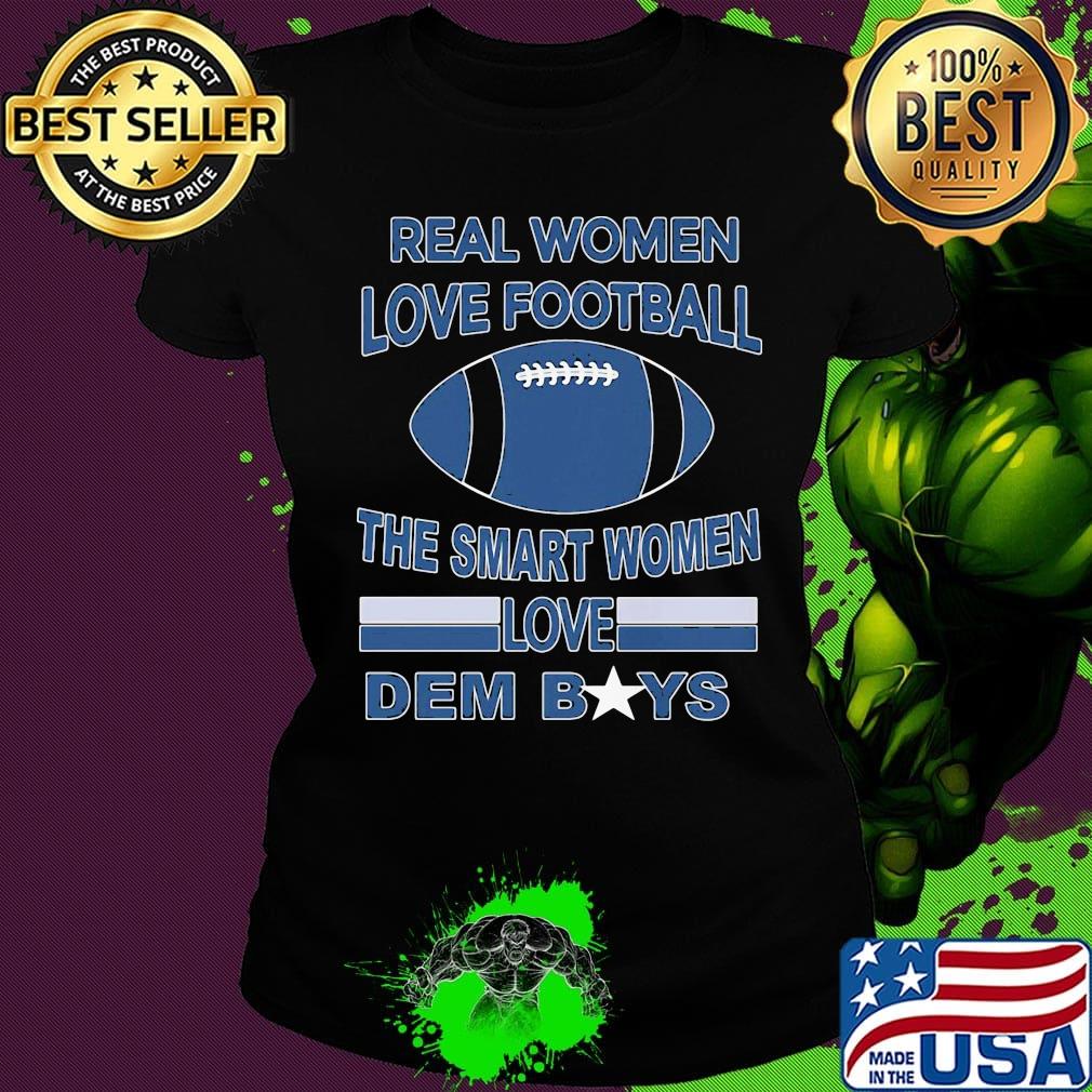 Real women love football the smart women love dem boys s Ladies tee Real women love football the smart women love dem boys s Ladies tee
