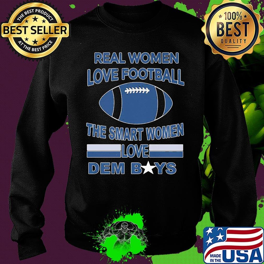 Real women love football the smart women love dem boys s Sweater Real women love football the smart women love dem boys s Sweater