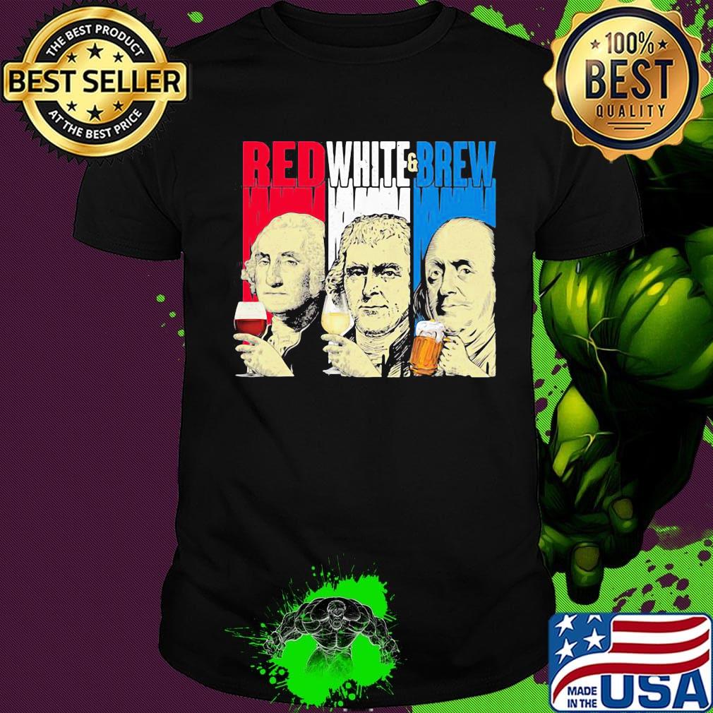 Red White Brew Cup French Flag George Washington Thomas Jefferson Benjamin Franklin Shirt