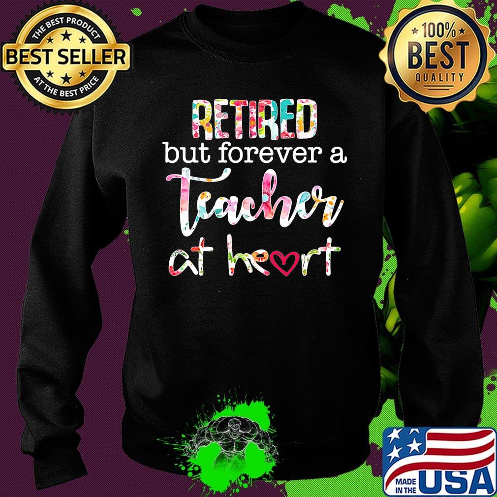 Retired but forever a teacher at heart flower s Sweater Retired but forever a teacher at heart flower s Sweater