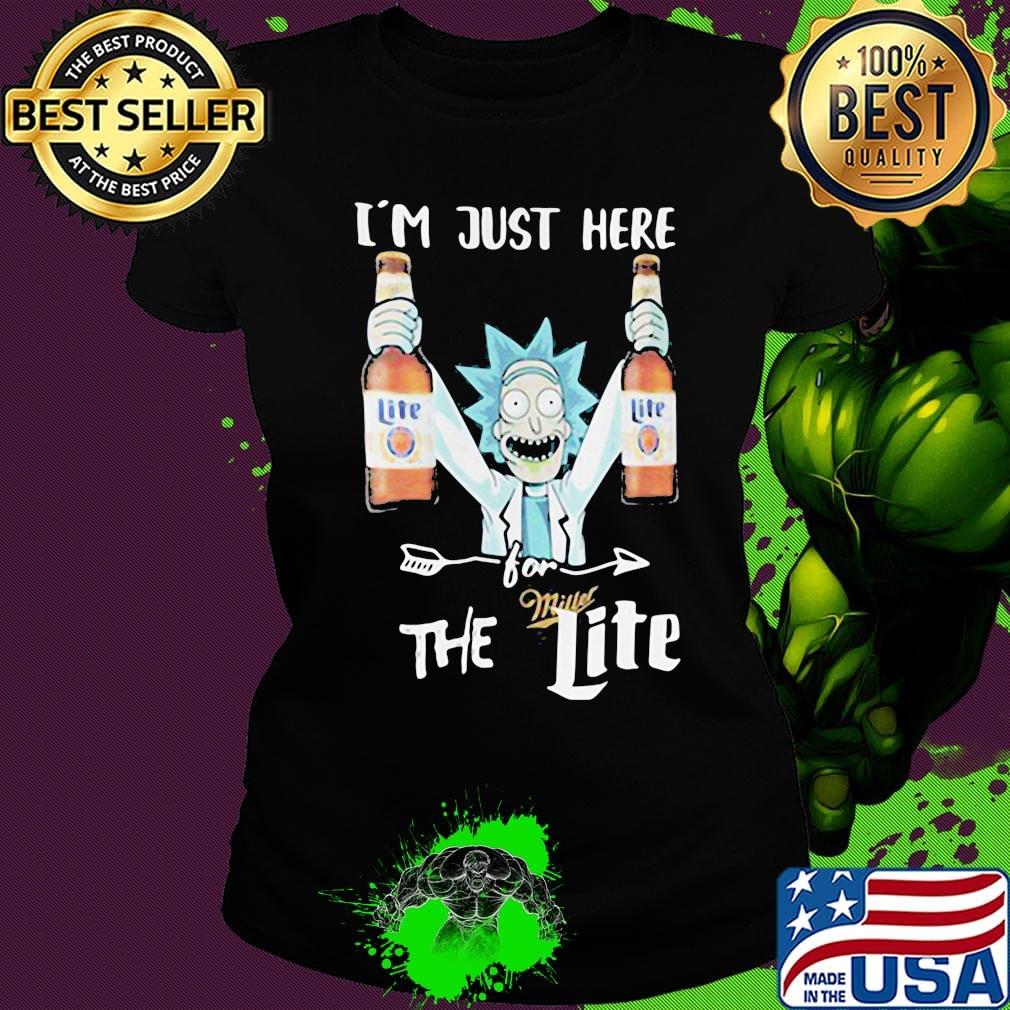 Rick and morty i'm just here for miller the lite s Ladies tee Rick and morty i'm just here for miller the lite s Ladies tee