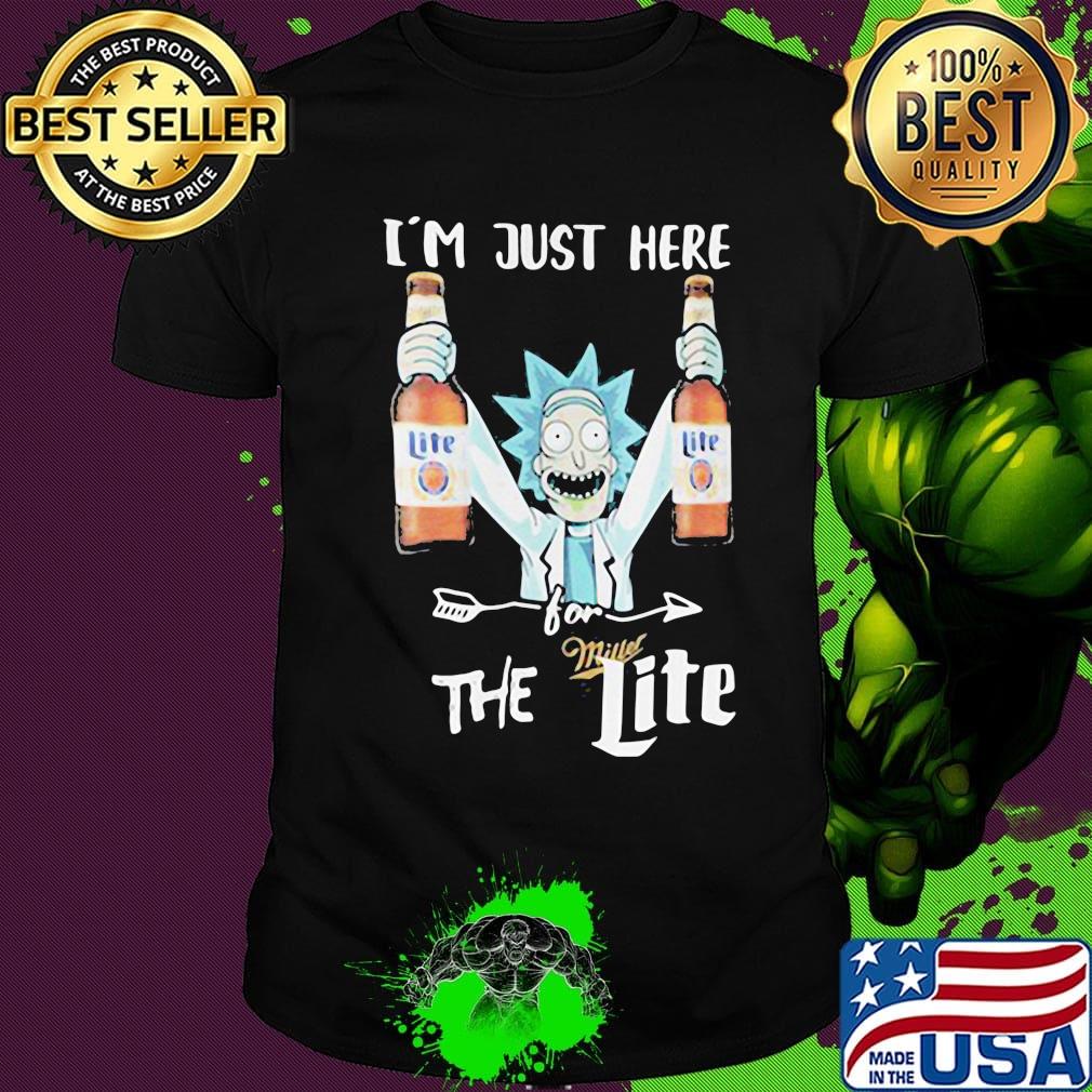 Rick and morty i'm just here for miller the lite shirt