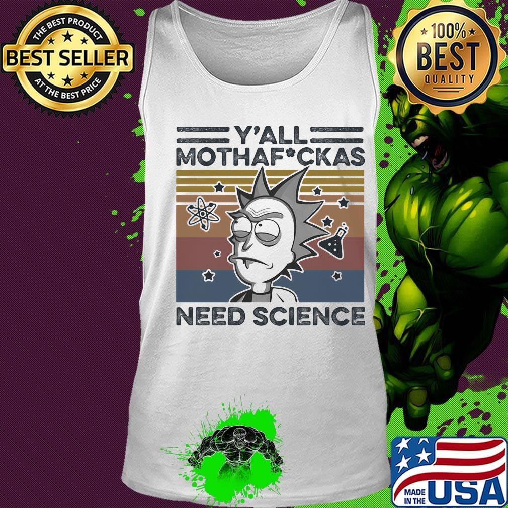 Rick and morty rick y'all mothafuckas need science vintage retro white s Tank top Rick and morty rick y'all mothafuckas need science vintage retro white s Tank top