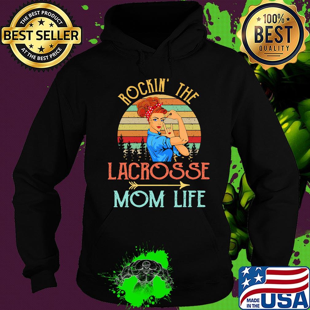 Rockin' the lacrosse mom life strong woman vintage retro s Hoodie Rockin' the lacrosse mom life strong woman vintage retro s Hoodie