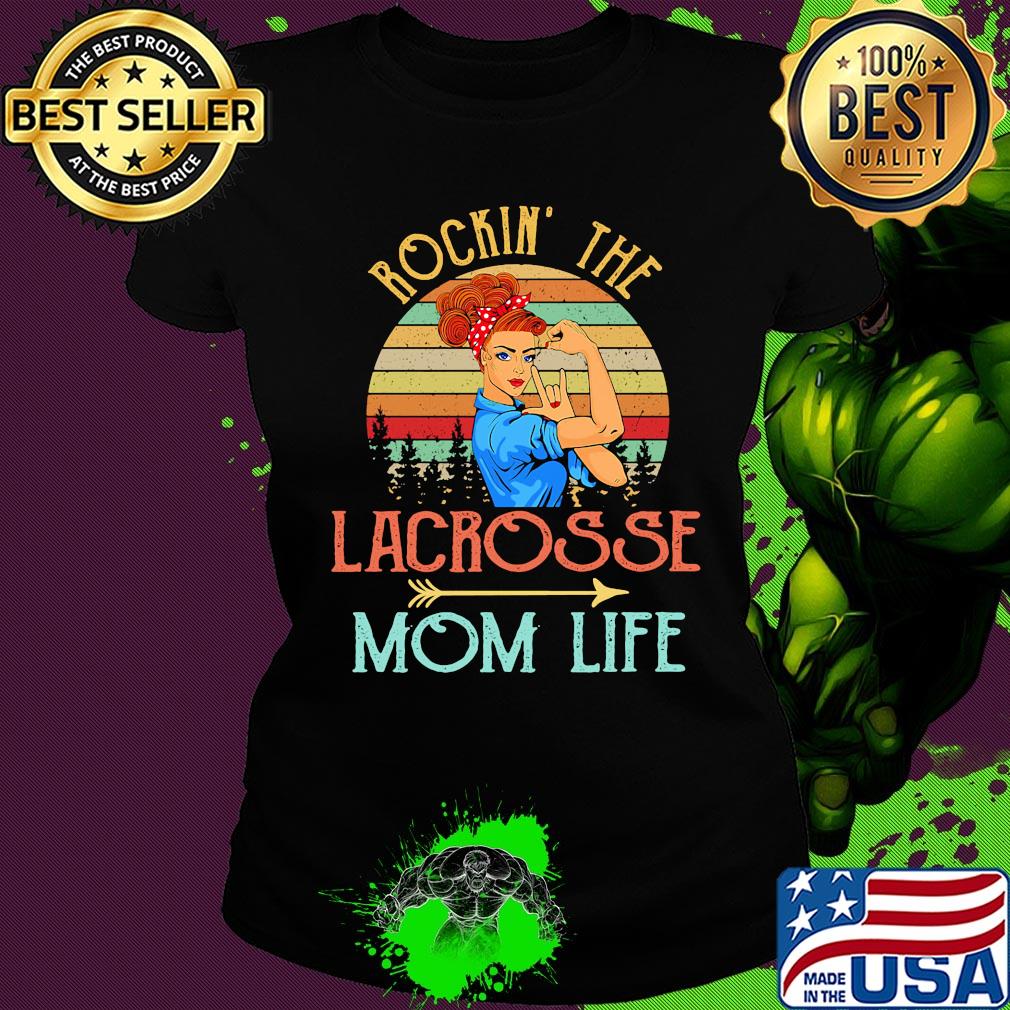 Rockin' the lacrosse mom life strong woman vintage retro s Ladies tee Rockin' the lacrosse mom life strong woman vintage retro s Ladies tee