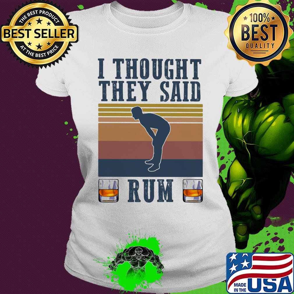 Running i thought they said rum vintage retro s Ladies tee Running i thought they said rum vintage retro s Ladies tee