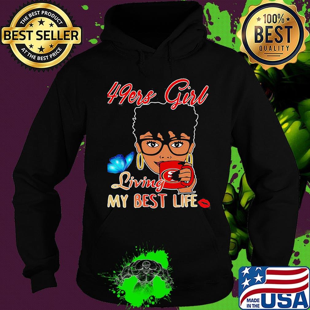San francisco 49ers girl living my best life butterfly s Hoodie San francisco 49ers girl living my best life butterfly s Hoodie