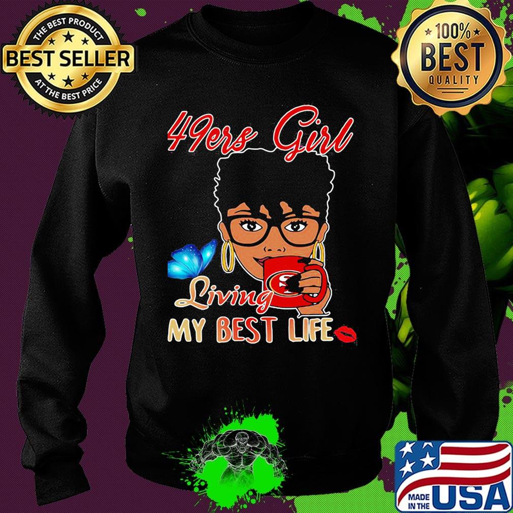 San francisco 49ers girl living my best life butterfly s Sweater San francisco 49ers girl living my best life butterfly s Sweater