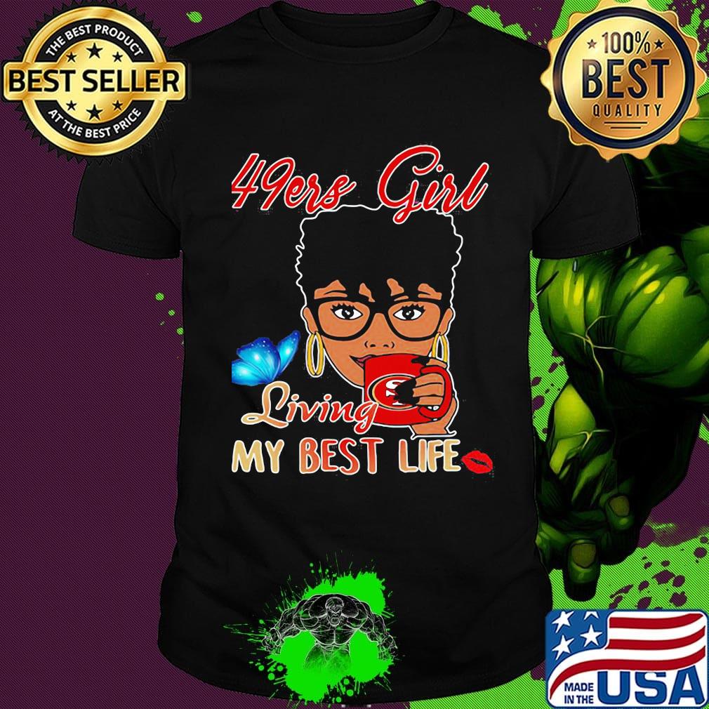 San francisco 49ers girl living my best life butterfly shirt