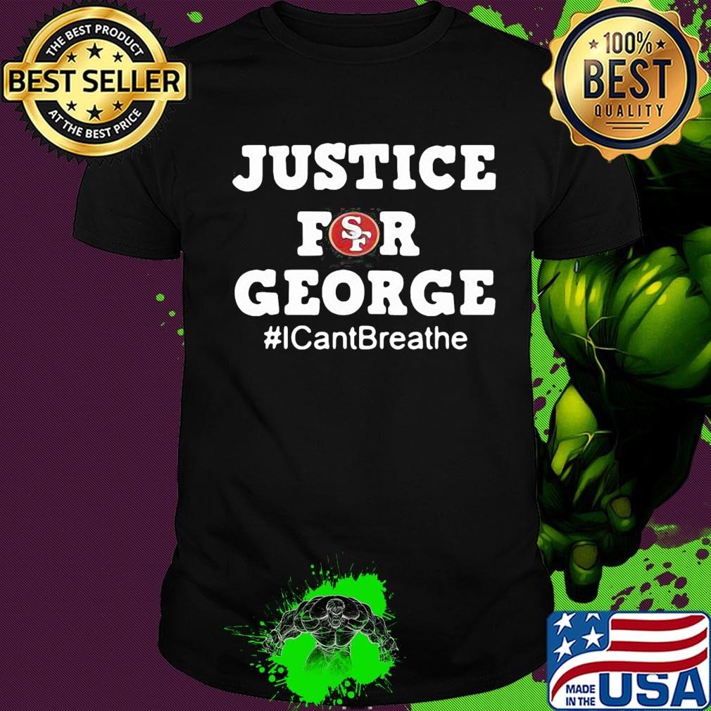San francisco 49ers logo justice for george i can’t breathe shirt