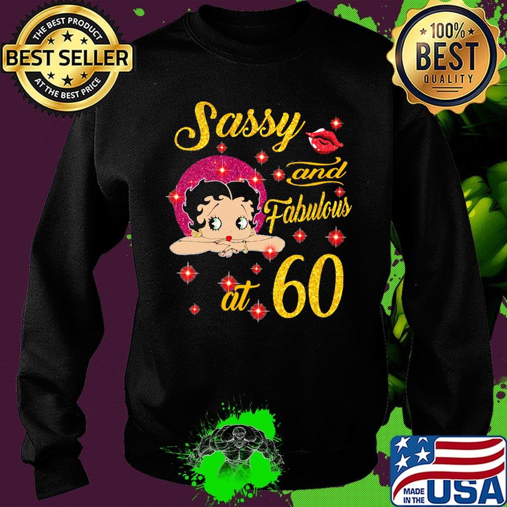SASSY AND FABULOUS AT 60 GIRL SHIRT Sweater SASSY AND FABULOUS AT 60 GIRL SHIRT Sweater
