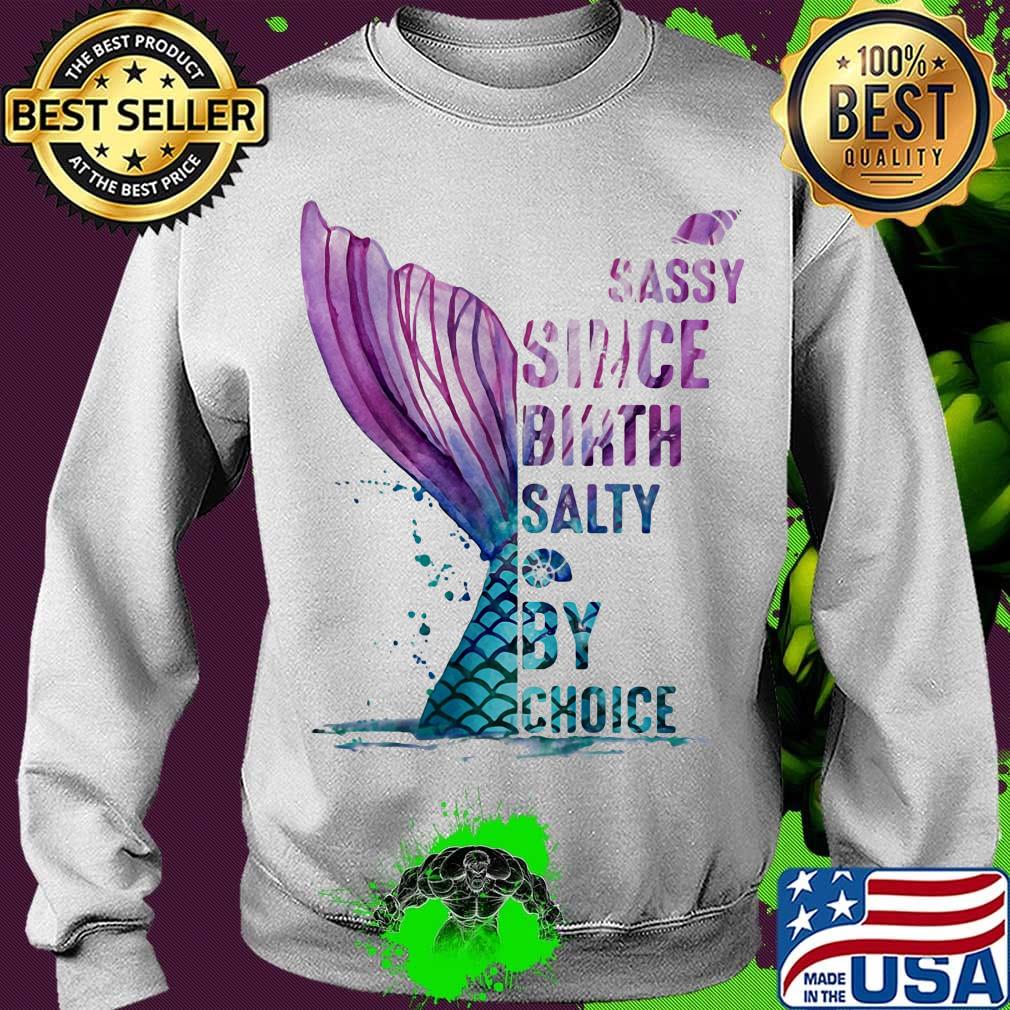 Sassy Since Birth Salty By Choice Fish Tail Snails Shirt Sweater Sassy Since Birth Salty By Choice Fish Tail Snails Shirt Sweater