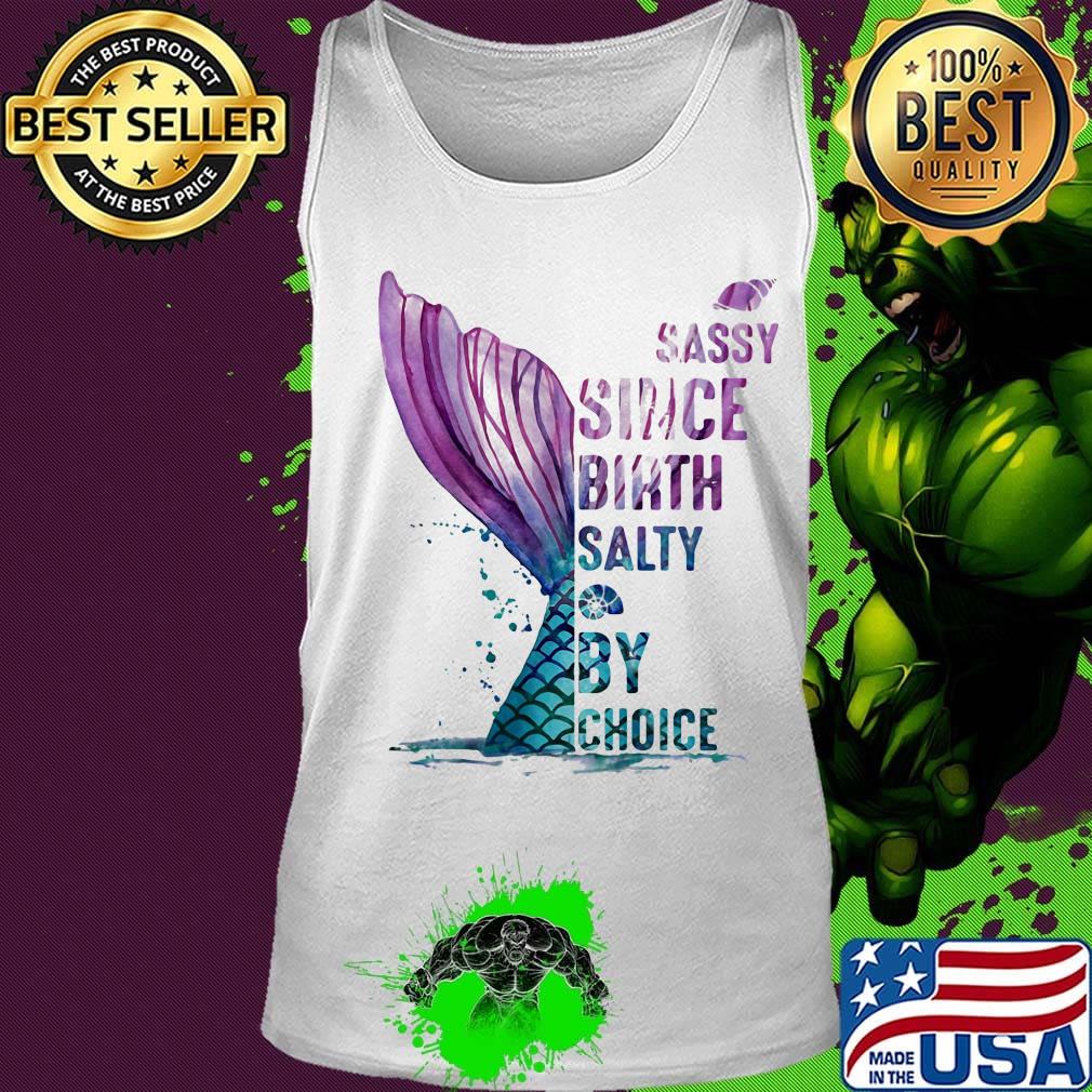 Sassy Since Birth Salty By Choice Fish Tail Snails Shirt Tank top Sassy Since Birth Salty By Choice Fish Tail Snails Shirt Tank top