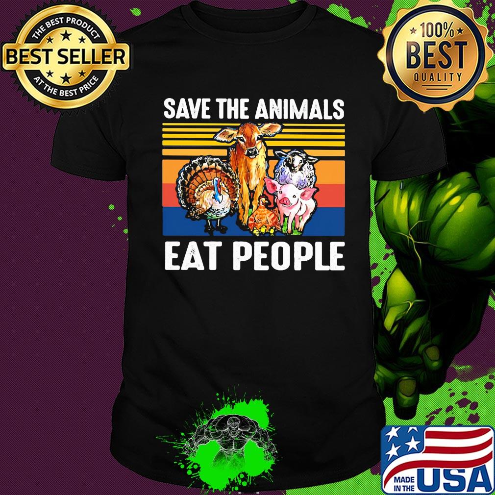 Save the animals eat people vintage retro shirt Save the animals eat people vintage retro shirt