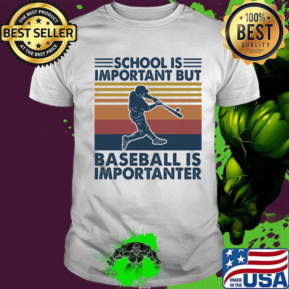 School Is Important But Baseball Is Importanter Vintage Retro shirt