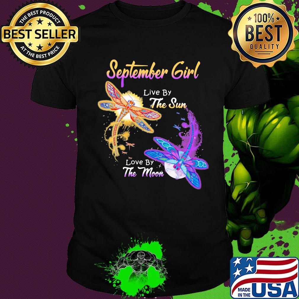 SEPTEMBER GIRL LIVE BY THE SUN LOVE BY THE MOON DRAGONFLY SHIRT