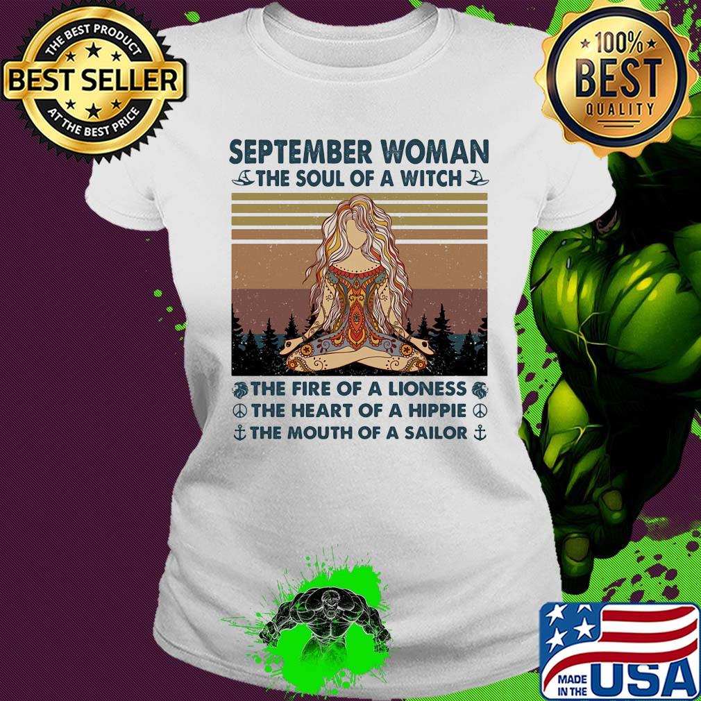 September woman the soul of a witch the fire of a lioness the heart of a hippie the mouth of a sailor yoga vintage s Ladies tee September woman the soul of a witch the fire of a lioness the heart of a hippie the mouth of a sailor yoga vintage s Ladies tee
