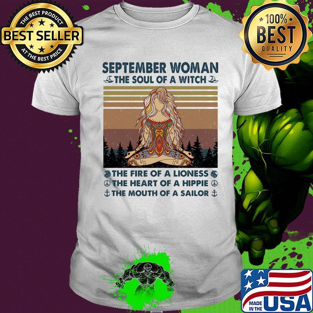 September woman the soul of a witch the fire of a lioness the heart of a hippie the mouth of a sailor yoga vintage shirt