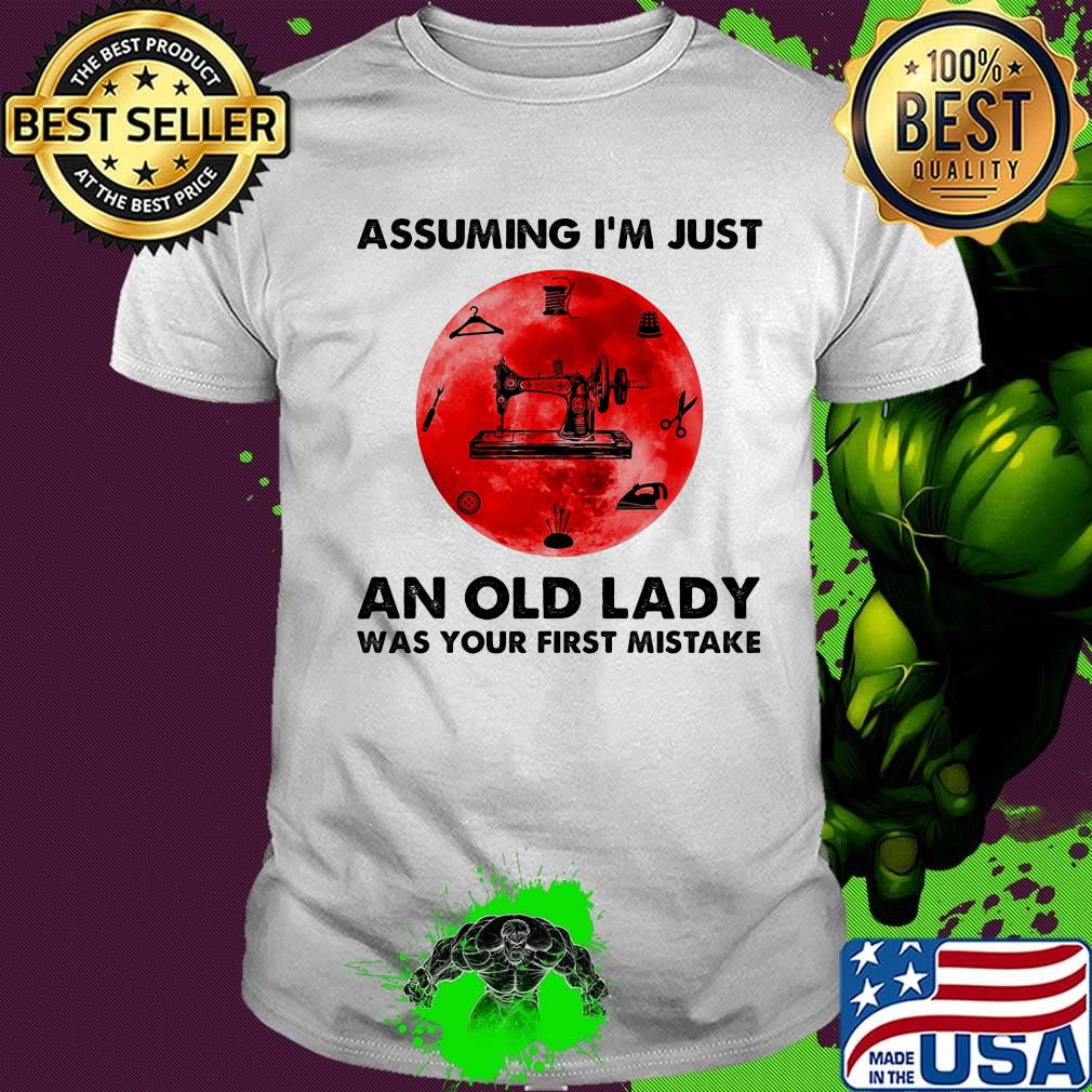 Sewing assuming i'm just an old lady was your first mistake sunset shirt