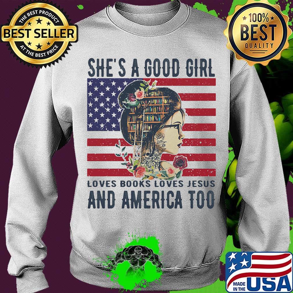She's a good girl loves books loves jesus and america too flag independence day flowers s Sweater She's a good girl loves books loves jesus and america too flag independence day flowers s Sweater