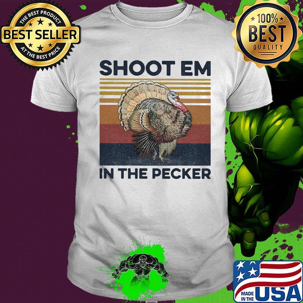Shoot Em In The Pecker Vintage Retro Shirt