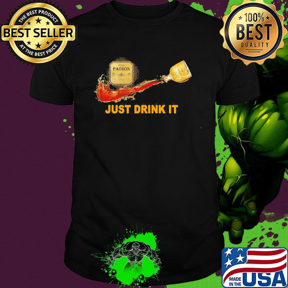 Silver patron wine nike just drink it shirt