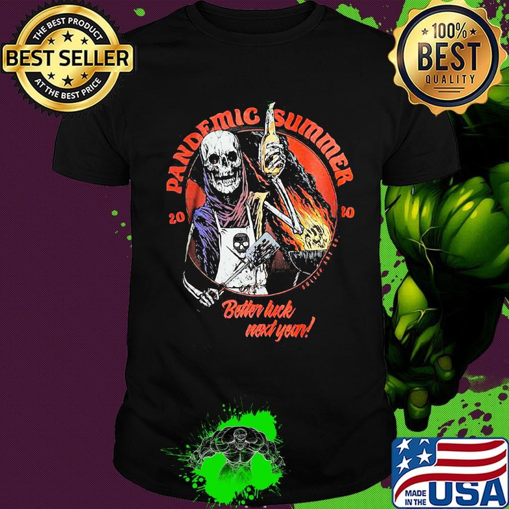 Skeleton 2020 pandemic summer better luck next year shirt