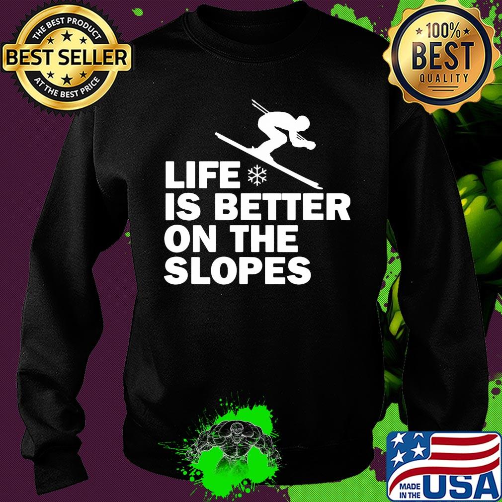 Skiing life is better on the slopes s Sweater Skiing life is better on the slopes s Sweater