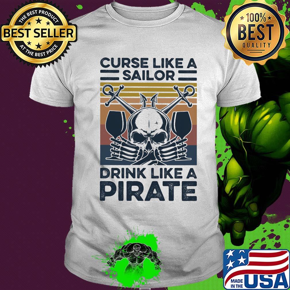 Skull curse like a sailor drink like a pirate vintage retro shirt