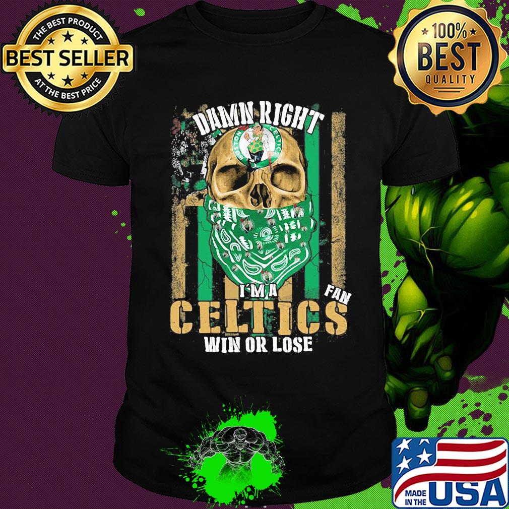 Skull damn right I'm a boston celtics fan win or lose american flag independence day shirt