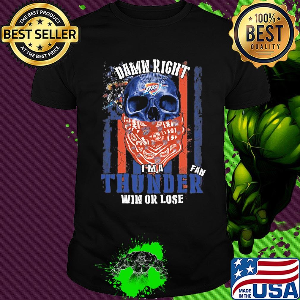 Skull damn right I'm a oklahoma city thunder fan win or lose american flag independence day shirt