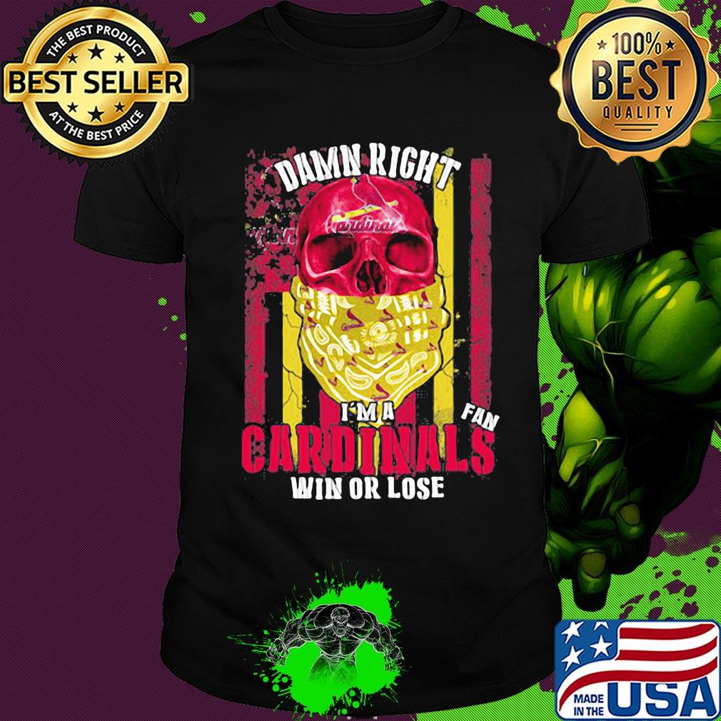Skull damn right I'm a st. Louis cardinals fan win or lose american flag independence day shirt