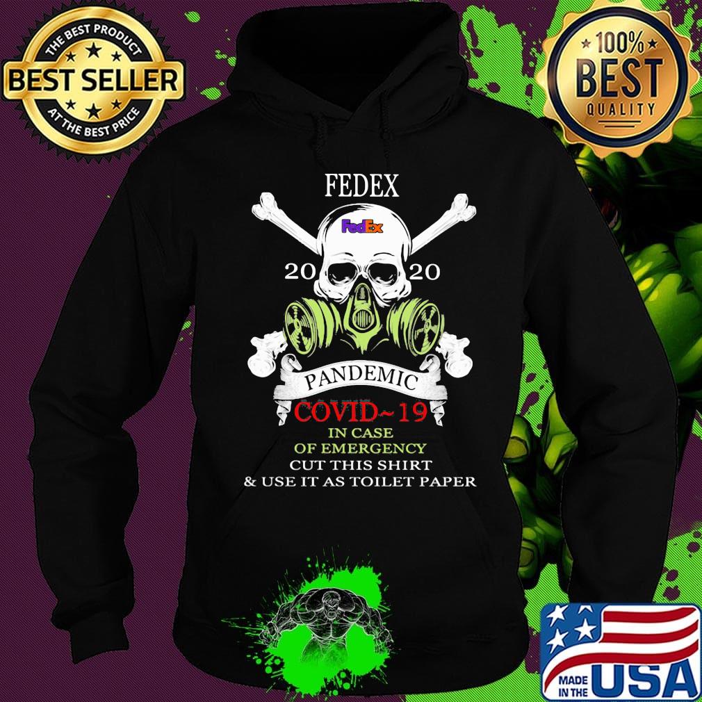 Skull fedex 2020 pandemic covid-19 in case of emergency cut this shirt and use it as toilet paper s Hoodie Skull fedex 2020 pandemic covid-19 in case of emergency cut this shirt and use it as toilet paper s Hoodie