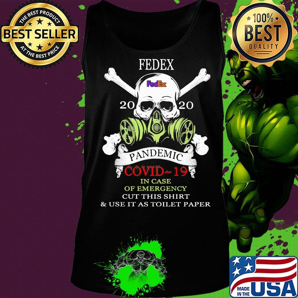 Skull fedex 2020 pandemic covid-19 in case of emergency cut this shirt and use it as toilet paper s Tank top Skull fedex 2020 pandemic covid-19 in case of emergency cut this shirt and use it as toilet paper s Tank top