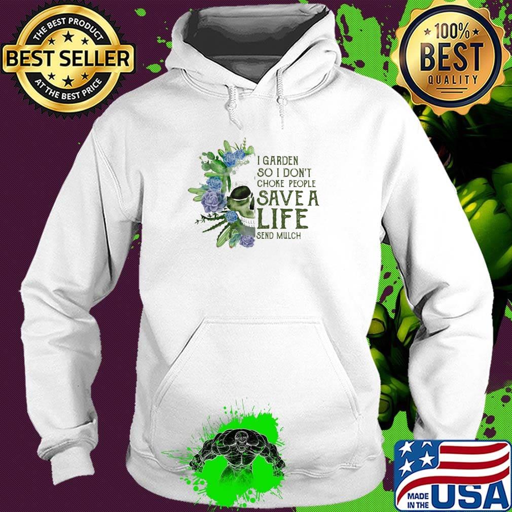 Skull I garden so I dont choke people save a life send much flower s Hoodie Skull I garden so I dont choke people save a life send much flower s Hoodie