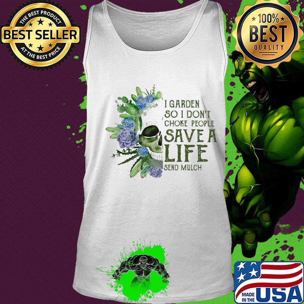 Skull I garden so I dont choke people save a life send much flower s Tank top Skull I garden so I dont choke people save a life send much flower s Tank top