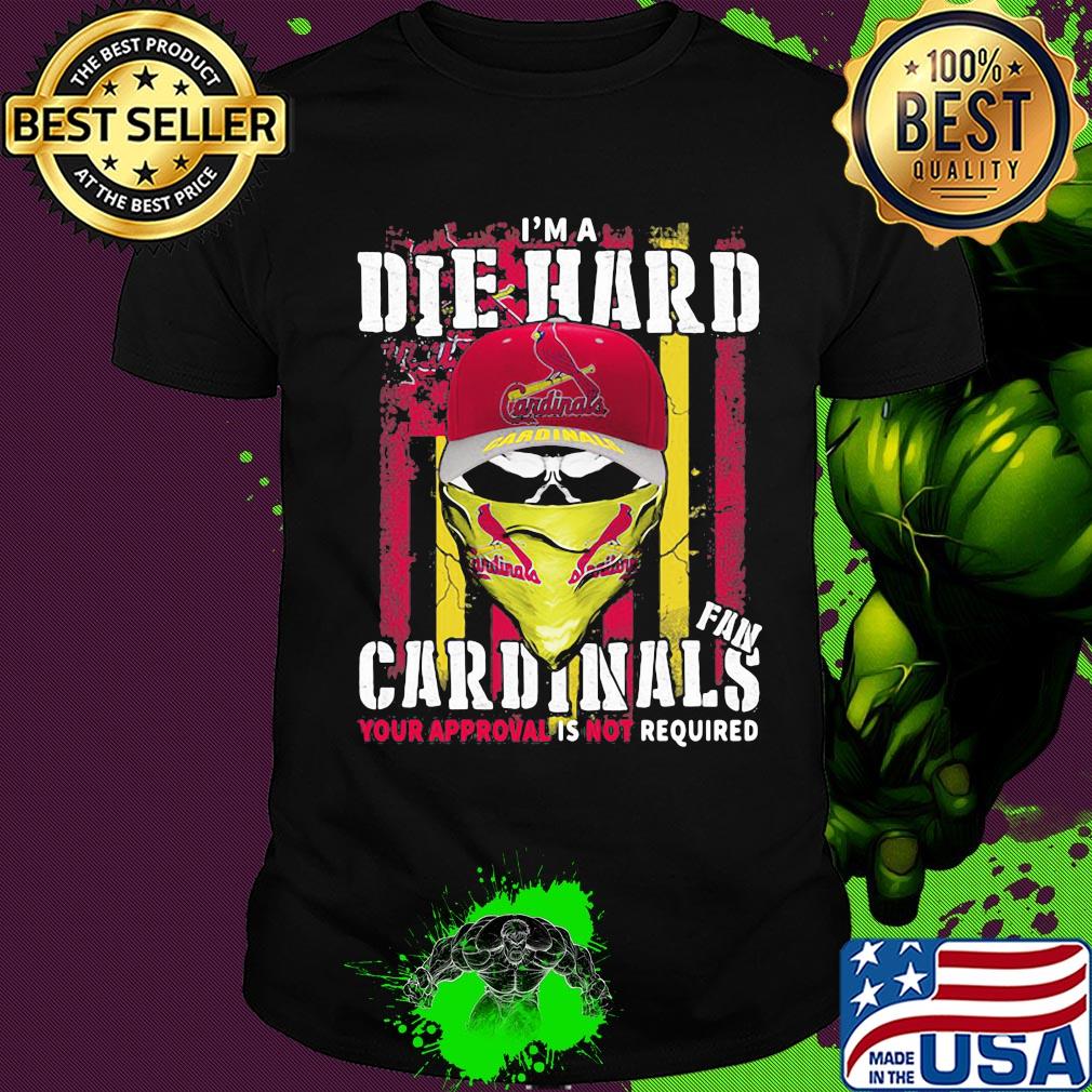 Skull i'm a die hard fan st. louis cardinals your approval is not required american flag independence day shirt