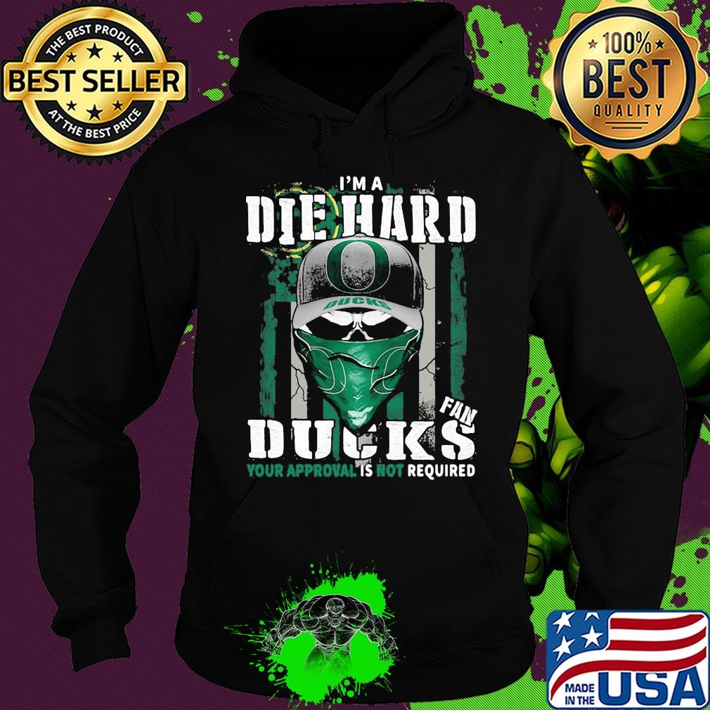Skull I'm die hard fan oregon ducks your approval is not required american flag independence day s Hoodie Skull I'm die hard fan oregon ducks your approval is not required american flag independence day s Hoodie